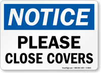Please Close Covers OSHA Notice Sign